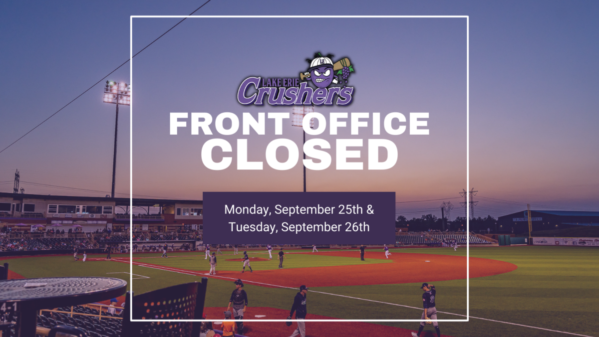 The Crushers Front Office will be closed on Monday, September 25th & Tuesday, September 26th.